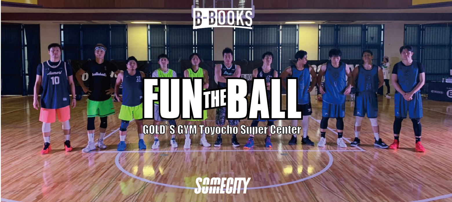 FUN THE BALL 3on3 TOURNAMENT supported by SOMECITY in 東陽町