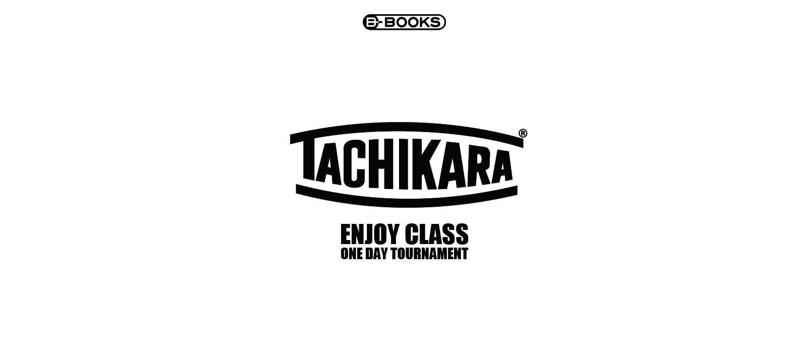 TACHIKARA 1DAY TOURNAMENT ----ENJOY---- 